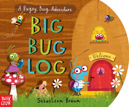 Big Bug Log by Nosy Crow
