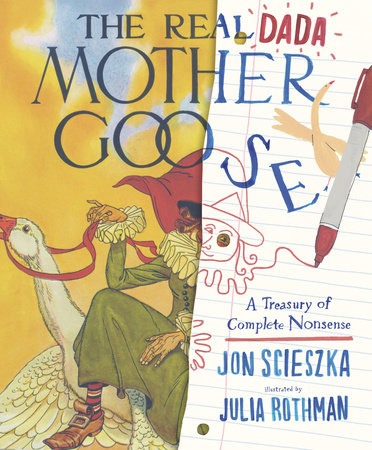 The Real Dada Mother Goose: A Treasury of Complete Nonsense by Jon Scieszka