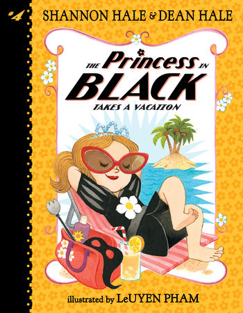 The Princess in Black Takes a Vacation by Shannon Hale and Dean Hale