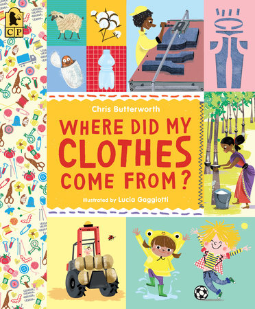 Where Did My Clothes Come From? by Chris Butterworth