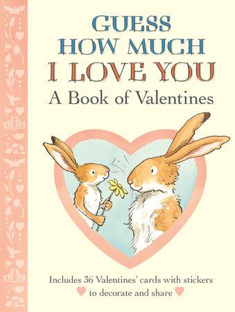 Guess How Much I Love You: A Book of Valentines by Sam McBratney