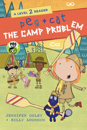 Peg + Cat: The Camp Problem: A Level 2 Reader by Jennifer Oxley and Billy Aronson
