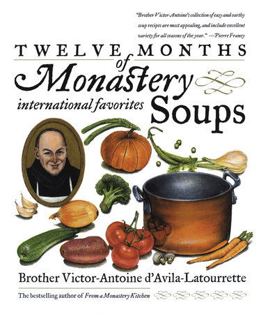 Twelve Months of Monastery Soups by Victor D'Avila-Latourrette