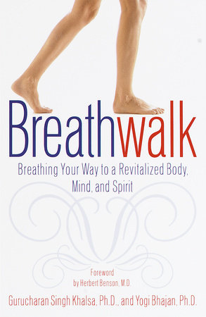 Breathwalk by Gurucharan Singh Khalsa, Ph.D. and Yogi Bhajan, Ph.D.