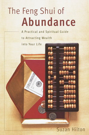 The Feng Shui of Abundance by Suzan Hilton