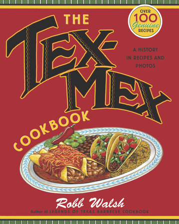 The Tex-Mex Cookbook by Robb Walsh