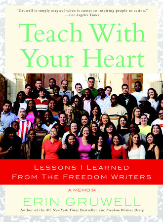 Teach with Your Heart by Erin Gruwell