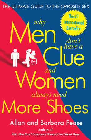Why Men Don't Have a Clue and Women Always Need More Shoes by Barbara Pease and Allan Pease