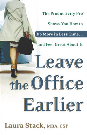 Leave the Office Earlier by Laura Stack