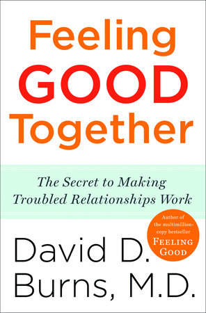 Feeling Good Together by David D. Burns, M.D.