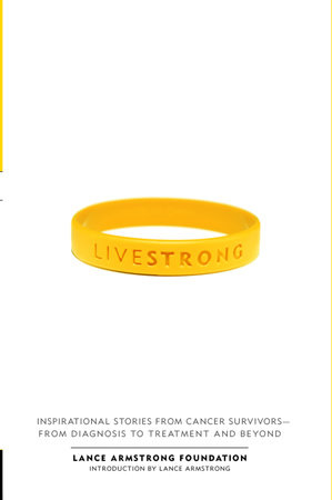 Live Strong by The Lance Armstrong Foundation