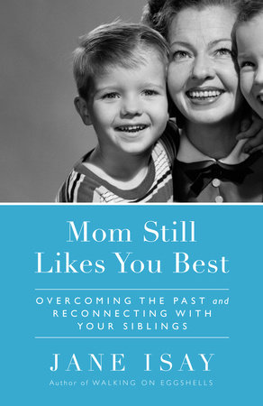 Mom Still Likes You Best by Jane Isay