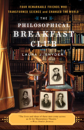 The Philosophical Breakfast Club by Laura J. Snyder