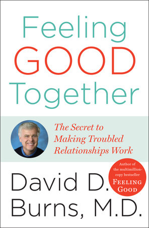 Feeling Good Together by David D. Burns, M.D.
