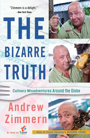 The Bizarre Truth by Andrew Zimmern