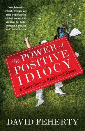 The Power of Positive Idiocy by David Feherty