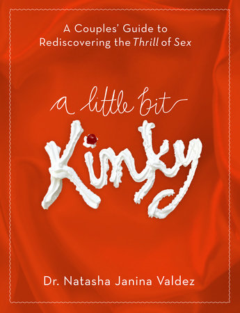 A Little Bit Kinky by Dr. Natasha Valdez