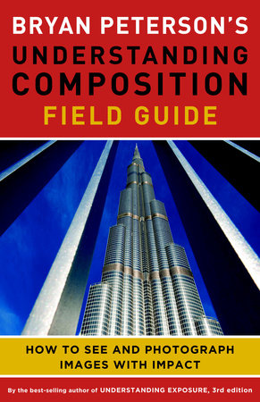 Bryan Peterson's Understanding Composition Field Guide by Bryan Peterson