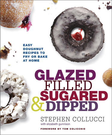 Glazed, Filled, Sugared & Dipped by Stephen Collucci and Elizabeth Gunnison