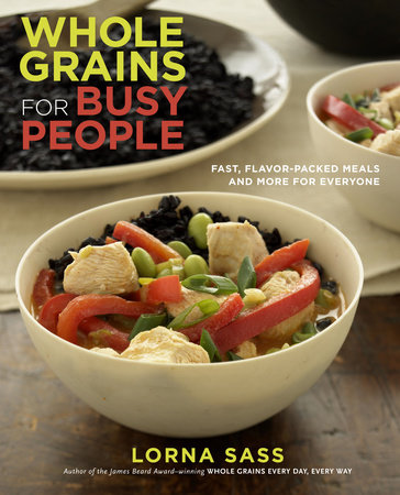 Whole Grains for Busy People by Lorna Sass
