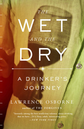 The Wet and the Dry by Lawrence Osborne