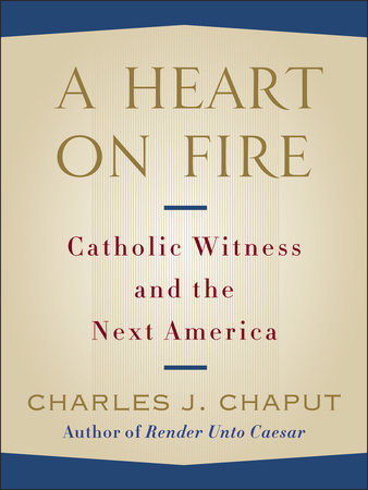 A Heart on Fire by Charles J. Chaput