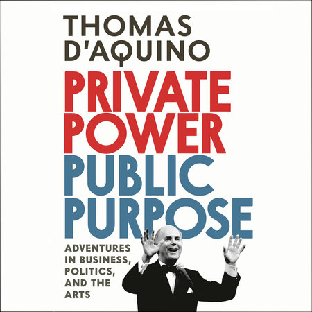 Private Power, Public Purpose by Thomas d'Aquino