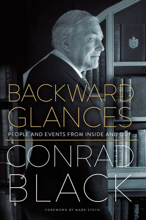 Backward Glances by Conrad Black