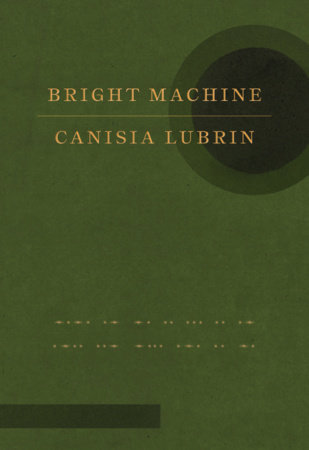 Bright Machine by Canisia Lubrin