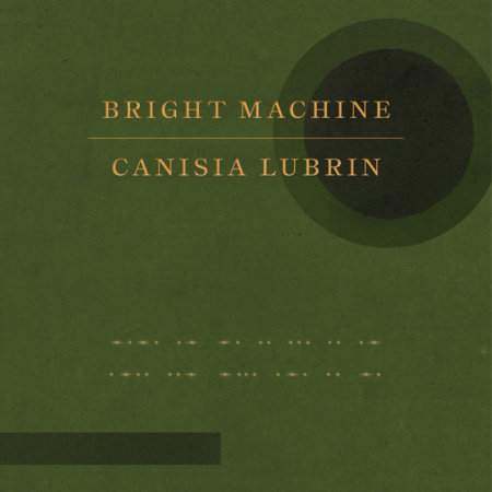 Bright Machine by Canisia Lubrin