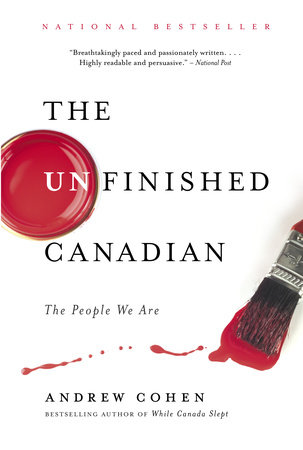 The Unfinished Canadian by Andrew Cohen