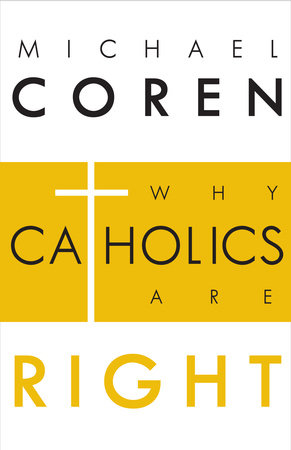 Why Catholics Are Right by Michael Coren