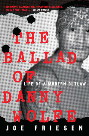The Ballad of Danny Wolfe by Joe Friesen