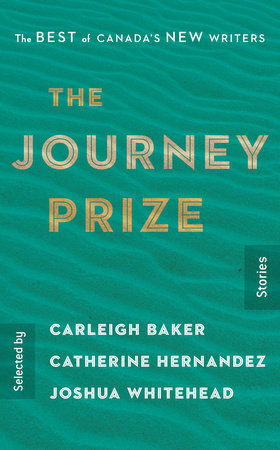 The Journey Prize Stories 31 by Selected by Carleigh Baker, Catherine Hernandez, and Joshua Whitehead