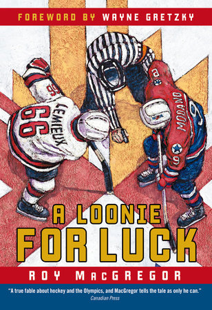 A Loonie for Luck by Roy MacGregor