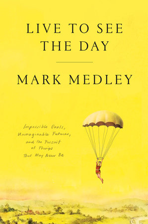 Live to See the Day by Mark Medley