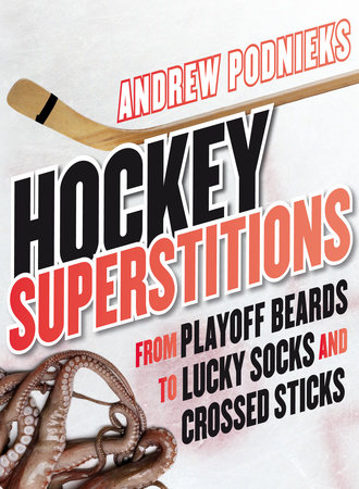 Hockey Superstitions by Andrew Podnieks