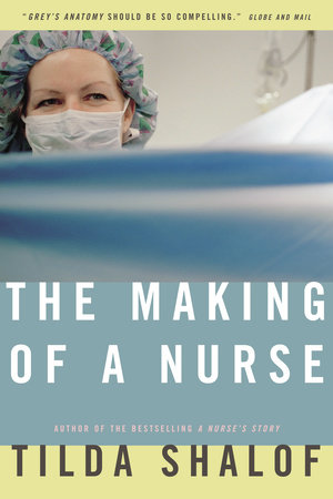 The Making of a Nurse by Tilda Shalof