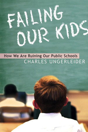 Failing Our Kids by Charles Ungerleider