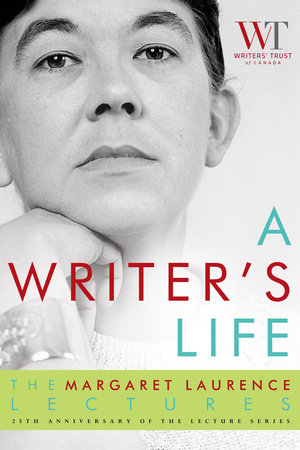 A Writer's Life by The Writers' Trust of Canada