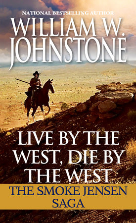 Live by the West, Die by the West by William W. Johnstone