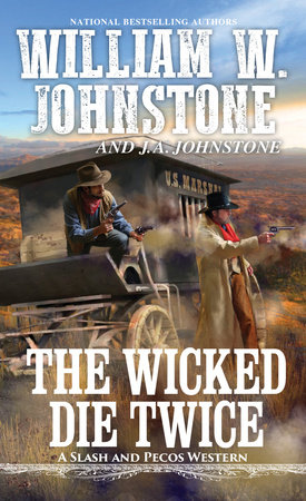 The Wicked Die Twice by William W. Johnstone and J.A. Johnstone