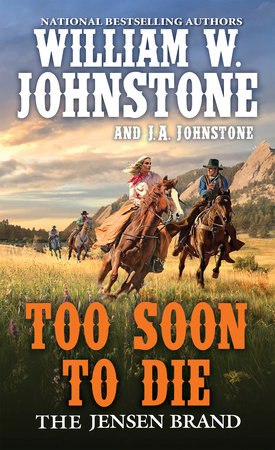 Too Soon to Die by William W. Johnstone and J.A. Johnstone