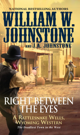 Right between the Eyes by William W. Johnstone; J.A. Johnstone