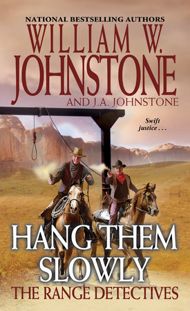 Hang Them Slowly by William W. Johnstone and J.A. Johnstone