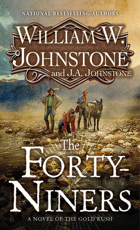 The Forty-Niners by William W. Johnstone and J.A. Johnstone