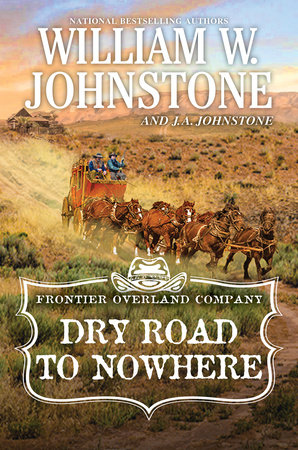 Dry Road to Nowhere by William W. Johnstone and J.A. Johnstone