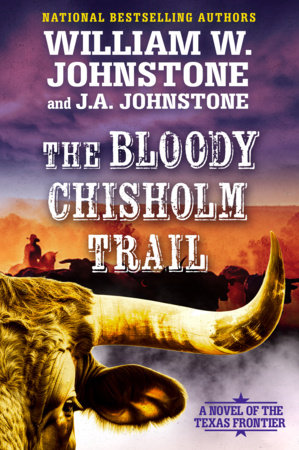 The Bloody Chisholm Trail by William W. Johnstone and J.A. Johnstone