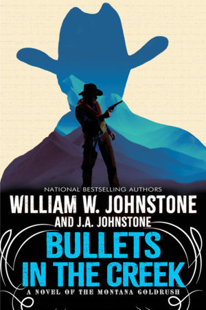Bullets in the Creek by William W. Johnstone and J.A. Johnstone