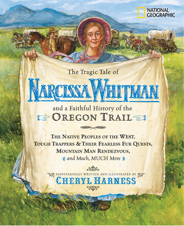 Tragic Tale of Narcissa Whitman and a Faithful History of the Oregon Trail, The by Cheryl Harness